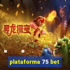 plataforma 75 bet